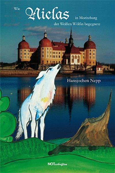 Cover von Wie Niclas in Moritzburg der Weißen Wölfin begegnete