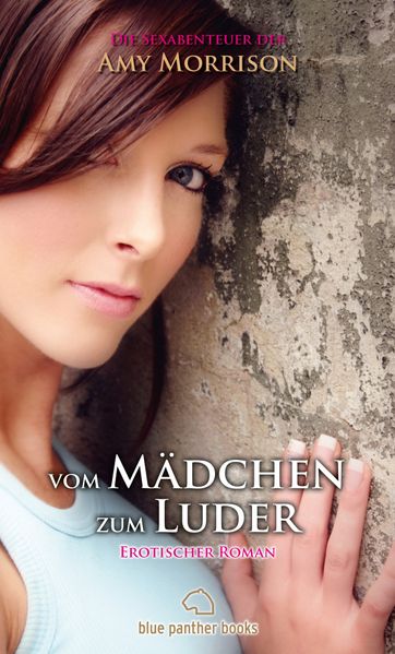Cover von vom Mädchen zum Luder | Erotischer Roman | die Sexabenteuer der Amy Morrison