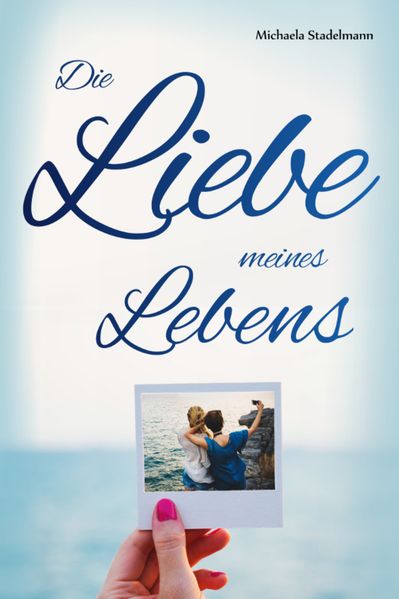 Cover von Die Liebe meines Lebens