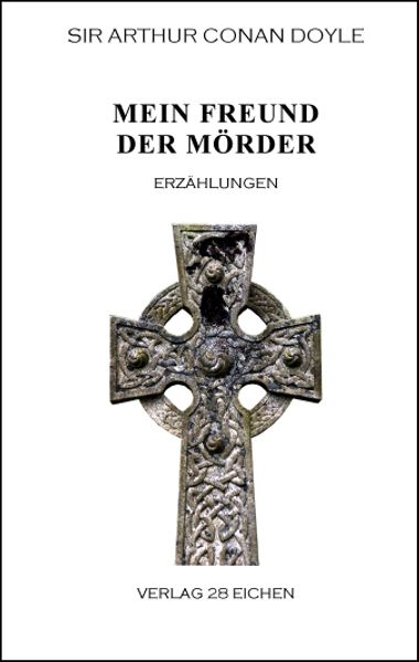 Cover von Arthur Conan Doyle: Ausgewählte Werke / Mein Freund der Mörder