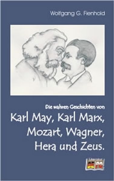 Cover von Die wahren Geschichten von Karl May, Karl Marx, Mozart, Wagner, Hera und Zeus.