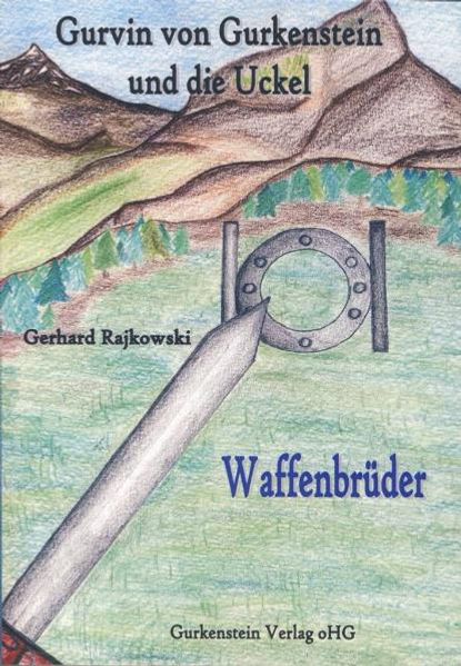 Cover von Gurvin von Gurkenstein und die Uckel – Waffenbrüder