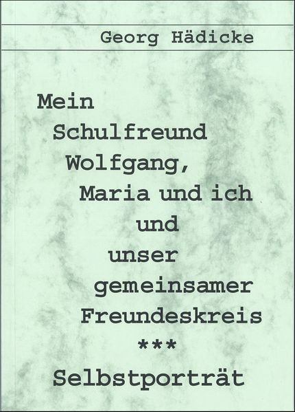 Cover von Mein Schulfreund Wolfgang, Maria und ich und unser gemeinsamer Freundeskreis