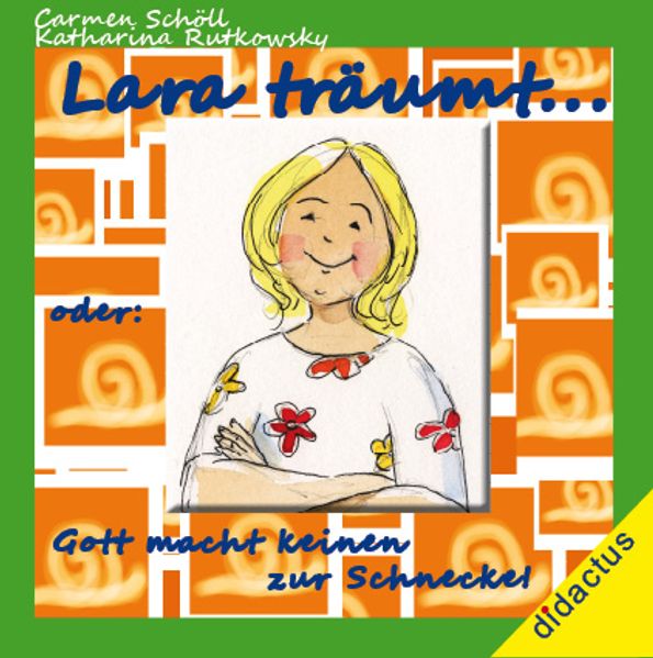 Cover von Lara träumt – oder: Gott macht keinen zur Schnecke