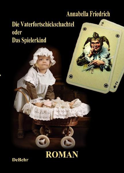 Cover von Die Vaterfortschickschachtel – oder – Das Spielerkind / Historischer Roman