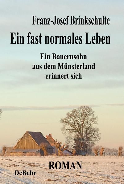 Cover von Ein fast normales Leben – Ein Bauernsohn aus dem Münsterland erinnert sich – Roman