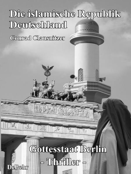 Cover von Die islamische Republik Deutschland – Gottesstaat Berlin