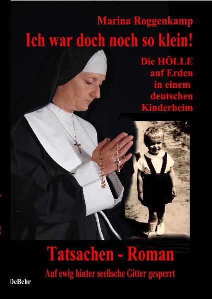Cover von Ich war doch noch so klein – die Hölle auf Erden in einem katholischen Kinderheim