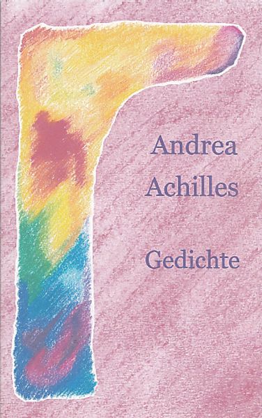 Cover von Andrea Achilles Gedichte