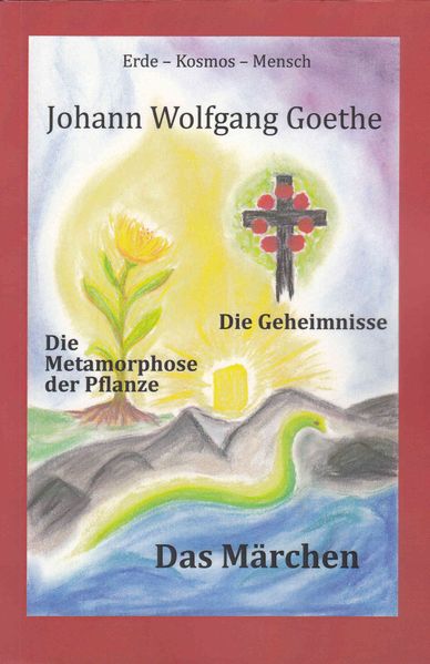 Cover von Johann Wolfgang Goethe, Die Metamorphose der Pflanze – Das Märchen – Die Geheimnisse