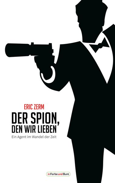 Cover von Der Spion, den wir lieben – Ein Agent im Wandel der Zeit