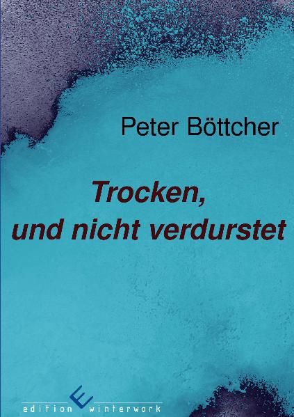 Cover von Trocken, und nicht verdurstet