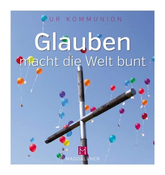 Cover von Glauben macht die Welt bunt