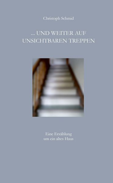 Cover von … und weiter auf unsichtbaren Treppen