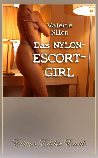 Cover von Das Nylon-Escort-Girl – Erotischer Roman [Edition Edelste Erotik]