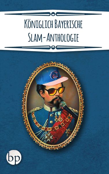 Cover von Königlich Bayerische Slam-Anthologie
