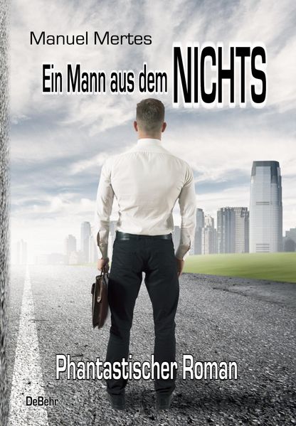 Cover von Ein Mann aus dem Nichts – Phantastischer Roman