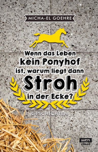 Cover von Wenn das Leben kein Ponyhof ist, warum liegt dann Stroh in der Ecke?
