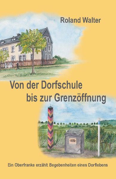 Cover von Von der Dorfschule bis zur Grenzöffnung