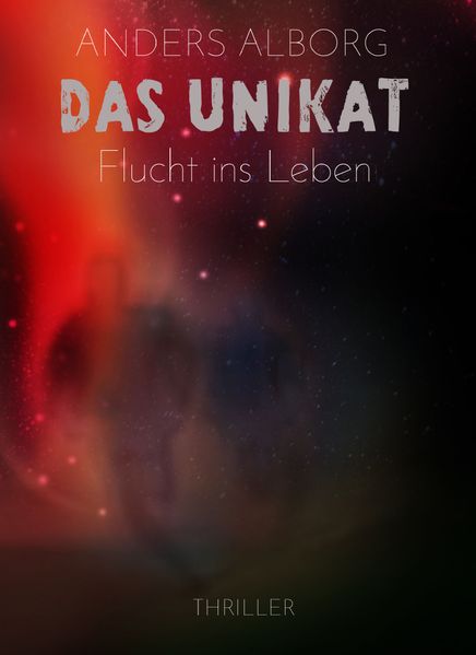 Cover von Das Unikat – Flucht ins Leben (Thriller)