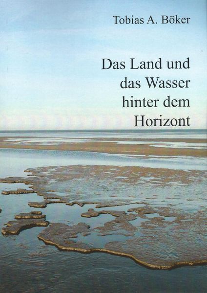 Cover von Das Land und das Wasser hinter dem Horizont