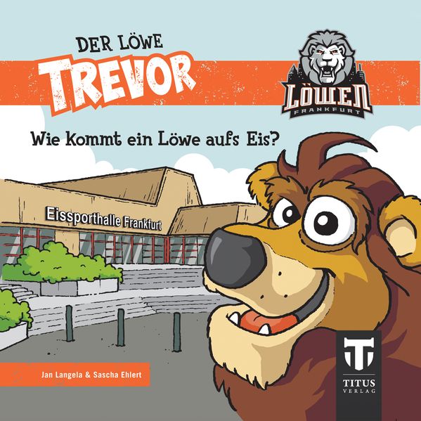 Cover von Der Löwe Trevor – Wie kommt ein Löwe aufs Eis?