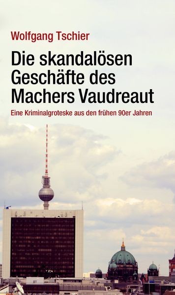 Cover von Die skandalösen Geschäfte des Machers Vaudeaut