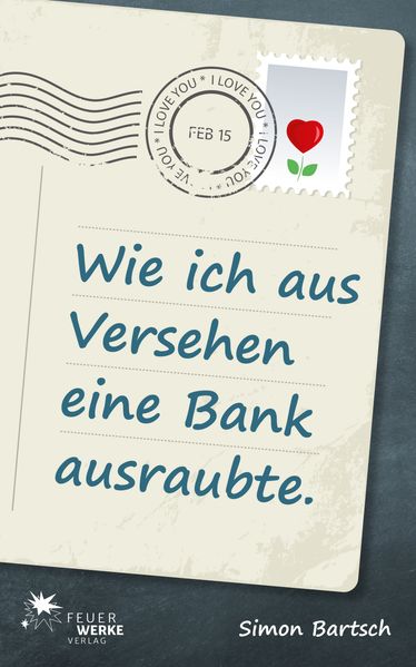 Cover von Wie ich aus Versehen eine Bank ausraubte (Roman)
