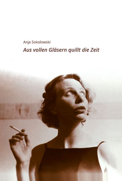 Cover von Aus vollen Gläsern quillt die Zeit