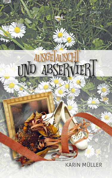 Cover von Ausgetauscht und Abserviert