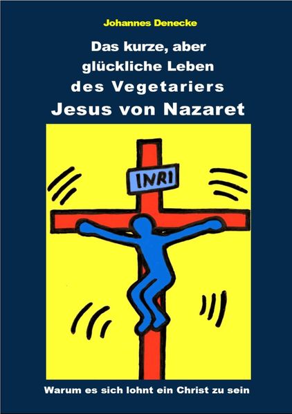 Cover von Das kurze aber glückliche Leben des Vegetariers Jesus von Nazaret