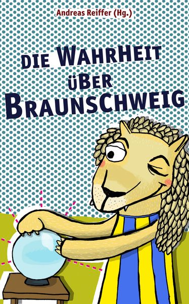 Cover von Die Wahrheit über Braunschweig