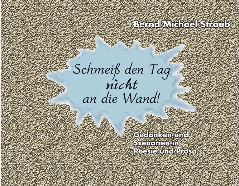 Cover von Schmeiß den Tag nicht an die Wand!
