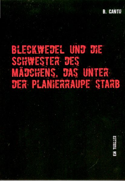 Cover von Bleckwedel und die Schwester des Mädchens, das unter der Planierraupe starb