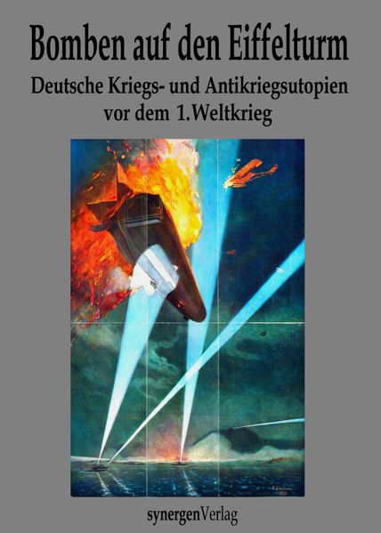 Cover von Bomben auf den Eiffelturm. Deutsche Kriegs- und Antikriegsutopien vor dem 1. Weltkrieg