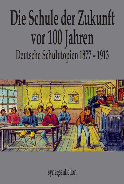 Cover von Die Schule der Zukunft vor 100 Jahren