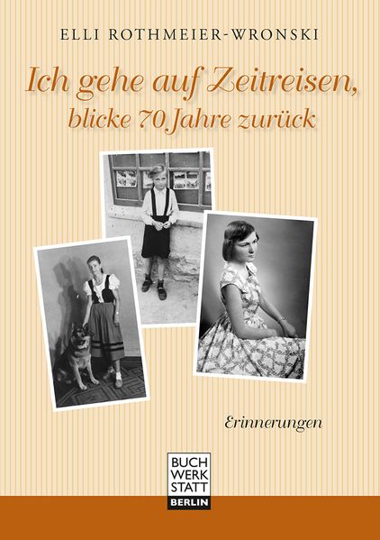 Cover von Ich gehe auf Zeitreisen, blicke 70 Jahre zurück