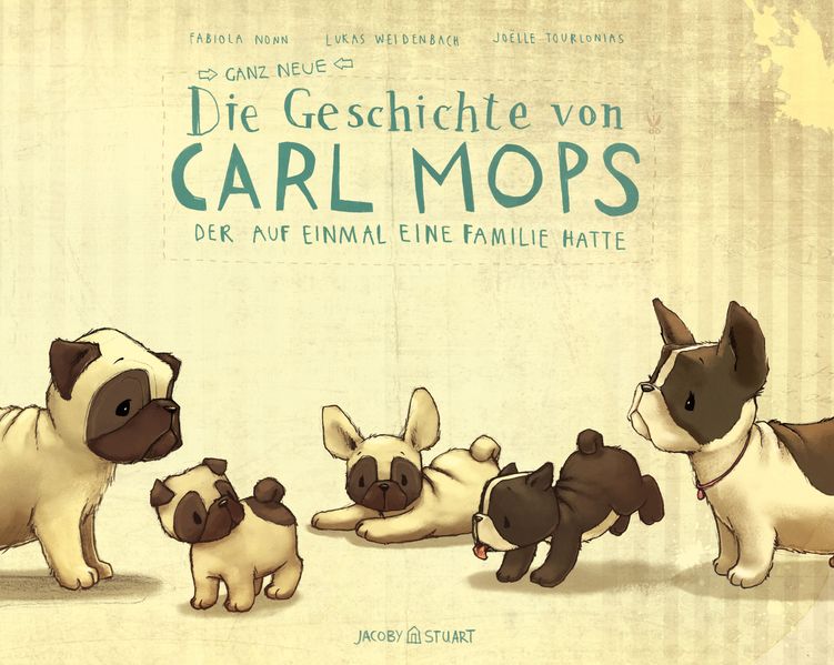 Cover von Die ganz neue Geschichte von Carl Mops, der auf einmal eine Familie hatte