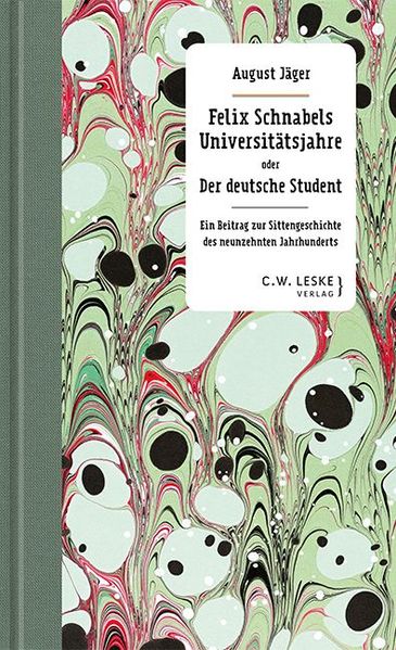Cover von Felix Schnabels Universitätsjahre oder Der deutsche Student