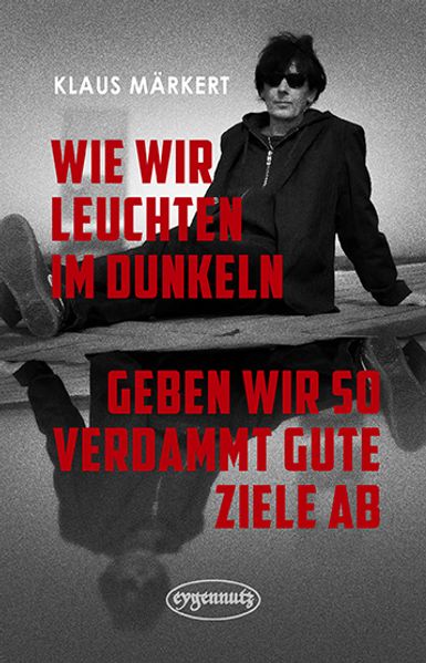 Cover von Wie wir leuchten im Dunkeln, geben wir so verdammt gute Ziele ab