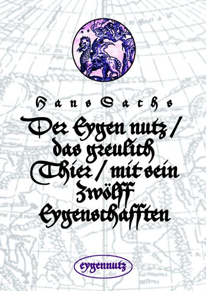 Cover von Der Eygen nutz / das greulich Thier / mit sein Zwölff Eygenschafften
