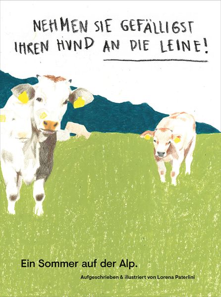 Cover von Nehmen Sie gefälligst Ihren Hund an die Leine Ein Sommer auf der Alp