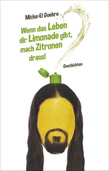 Cover von Wenn das Leben dir Limonade gibt, mach Zitronen draus!