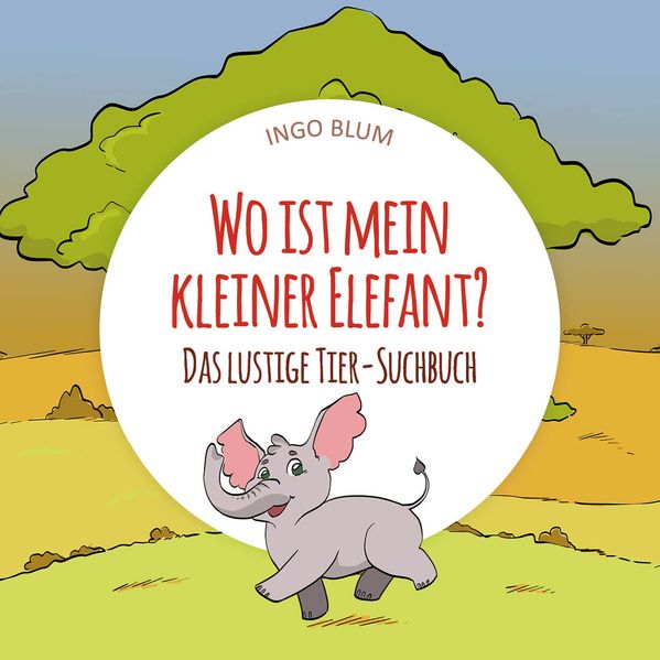 Cover von Wo ist mein kleiner Elefant? – Das lustige Tier-Suchbuch
