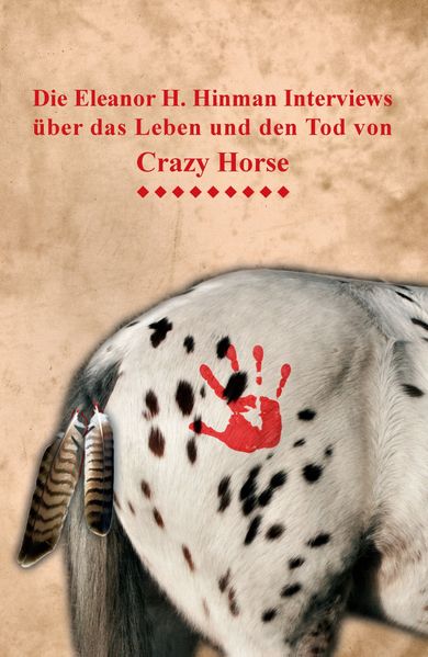 Cover von Die Eleanor H. Hinman Interviews über das Leben und den Tod von Crazy Horse