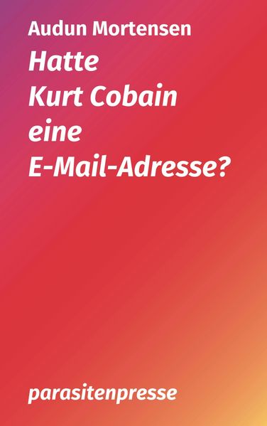 Cover von Hatte Kurt Cobain eine E-Mail-Adresse