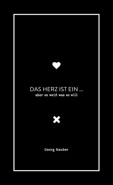 Cover von Das Herz ist ein … – aber es weiß was es will