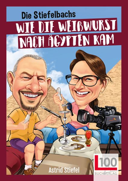Cover von Die Stiefelbachs – Wie die Weißwurst nach Ägypten kam