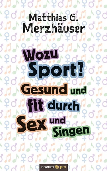 Cover von Wozu Sport? Gesund und fit durch Sex und Singen