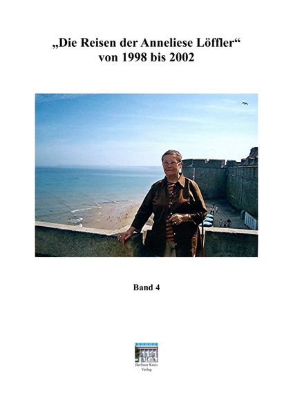 Cover von Die Reisen der Anneliese Löffler von 1998 bis 2002
